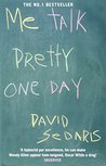 Me Talk Pretty One Day by David Sedaris Me Talk Pretty One Day by David Sedaris