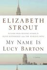 My Name Is Lucy Barton by Elizabeth Strout My Name Is Lucy Barton by Elizabeth Strout