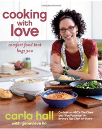 Cooking with Love: Comfort Food that Hugs You by Carla Hall Cooking with Love: Comfort Food that Hugs You by Carla Hall