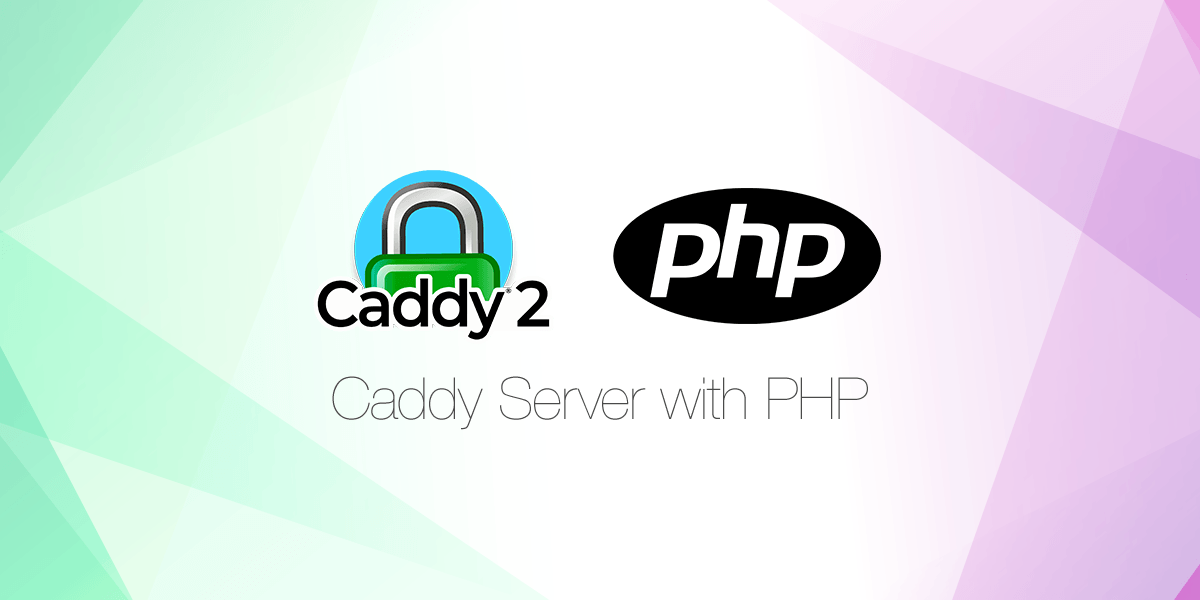 How to use Caddy Server with PHP