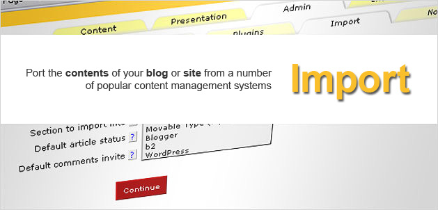 Import: Port the contents of your blog or site from a number of popular content management systems.