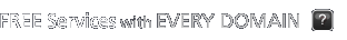 FREE Servces with EVERY DOMAIN