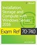 Exam Ref 70-740 Installation, Storage and Compute with Windows Server 2016