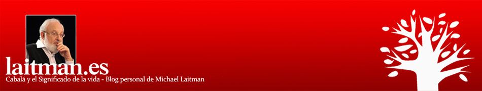 Cabalá y el Significado de la Vida - Blog Personal de Michael Laitman