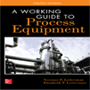 A Working Guide to Process Equipment, 4th Edition