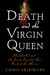 Death and the Virgin Queen: Elizabeth I and the Dark Scandal That Rocked the Throne