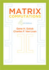 Golub, Gene H. (Gene Howard), and Charles F. Van Loan. Matrix Computations / Gene H. Golub, Charles F. Van Loan. Fourth edition. Baltimore: The Johns Hopkins University Press, 2013. Print.