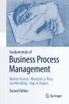 Dumas, Marlon, Marcello La Rosa, and Jan Mendling. Fundamentals of Business Process Management / Marlon Dumas, Marcello La Rosa, Jan Mendling, Hajo A. Reijers. Second edition. Berlin: Springer, 2019. Print.