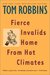 Fierce Invalids Home from Hot Climates by Tom Robbins Fierce Invalids Home from Hot Climates by Tom Robbins