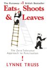 Eats, Shoots & Leaves by Lynne Truss Eats, Shoots & Leaves by Lynne Truss