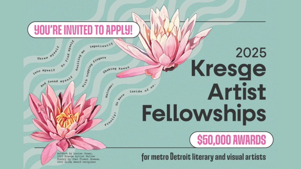Graphic with images of pink flowers and the text: You're Invited To Apply 2025 Kresge Artist Fellowships $50,000 Awards for metro Detroit literary and visual artists
