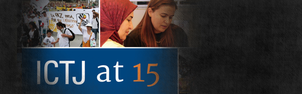 ICTJ at 15: What We Do and Why We Do It