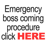 Boss coming emergency procedure